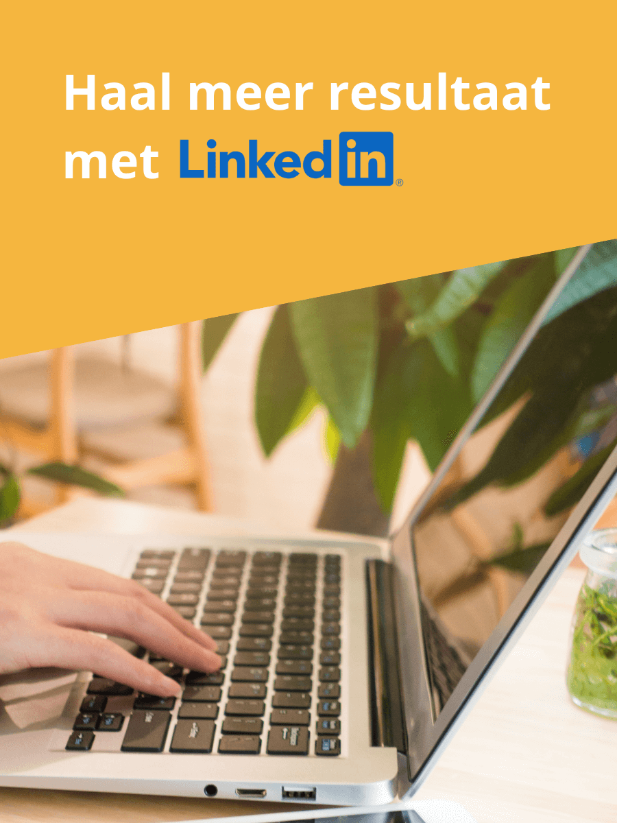 Haal meer resultaat met LinkedIn